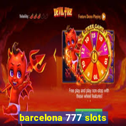 barcelona 777 slots